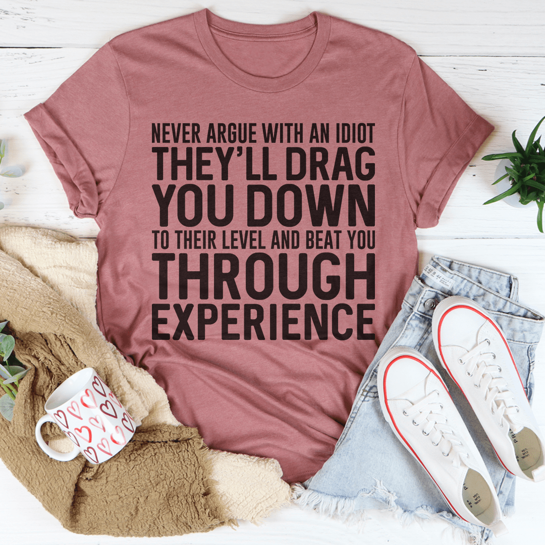Never Argue With An Idiot T-Shirt-2