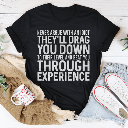Never Argue With An Idiot T-Shirt-0