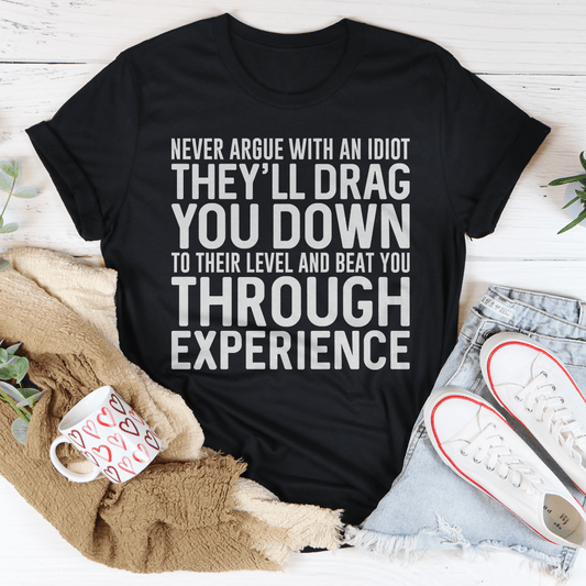 Never Argue With An Idiot T-Shirt-0