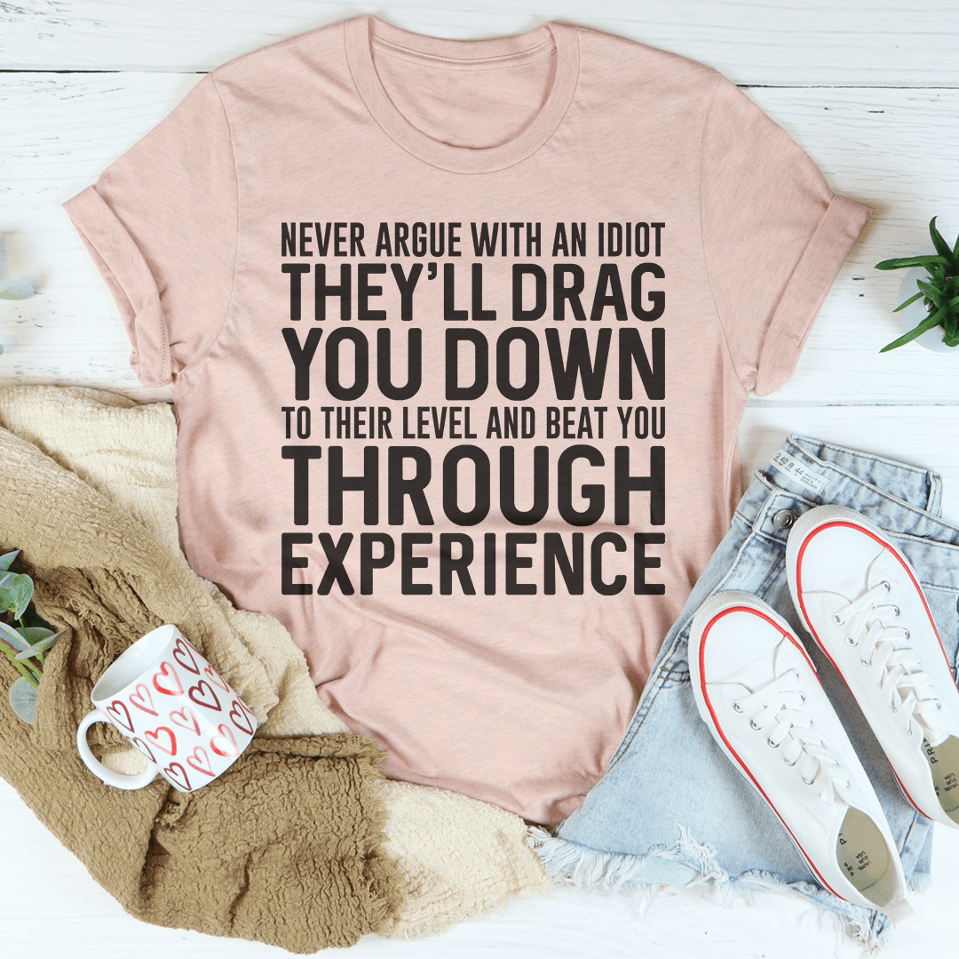 Never Argue With An Idiot T-Shirt-3